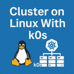 Cluster on Linux With k0s